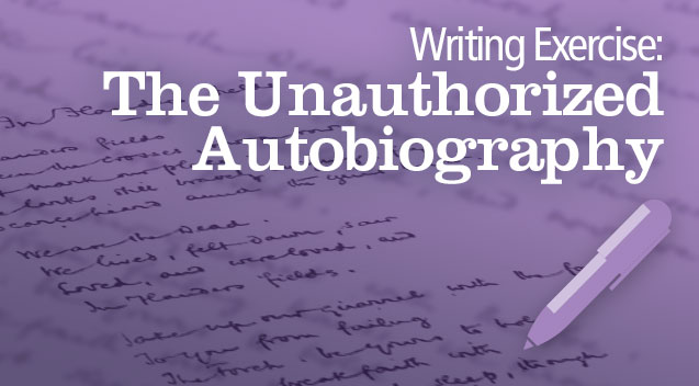 text: writing exercise the unauthorized autobiography